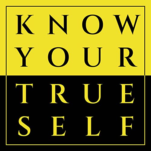 Know Your True Self Podcast